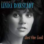 Linda Ronstadt JUST ONE LOOK: CLASSIC LINDA RONSTADT